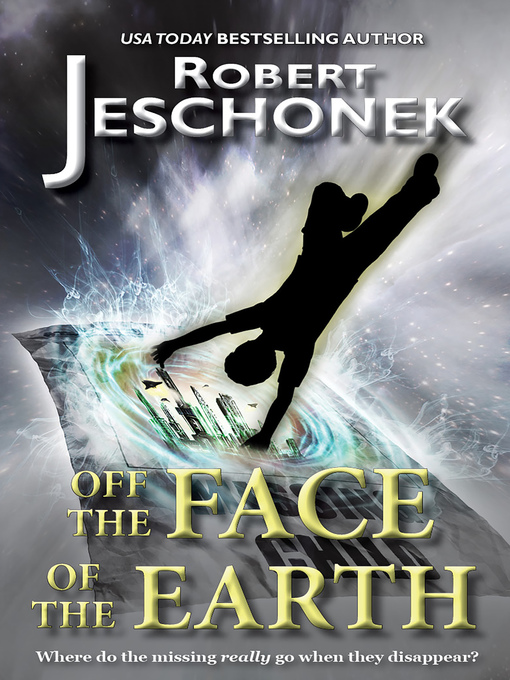 Title details for Off the Face of the Earth by Robert T. Jeschonek - Available